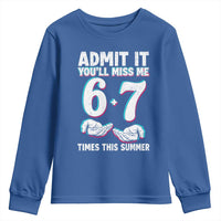 Admit It You'll Miss Me 67 Times This Summer Youth Sweatshirt Funny Last Day of School Six Seven Meme