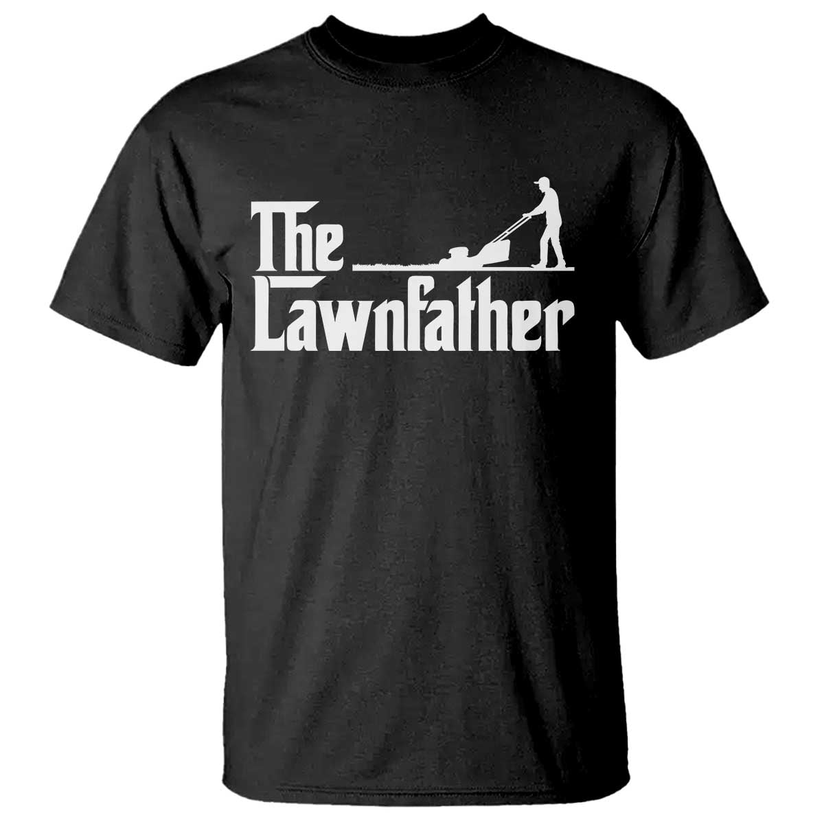 The Lawnfather T Shirt Lawn Mowing Dad Gardening Fathers Day