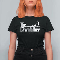 The Lawnfather T Shirt For Women Lawn Mowing Dad Gardening Fathers Day