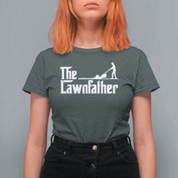 The Lawnfather T Shirt For Women Lawn Mowing Dad Gardening Fathers Day