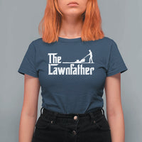 The Lawnfather T Shirt For Women Lawn Mowing Dad Gardening Fathers Day