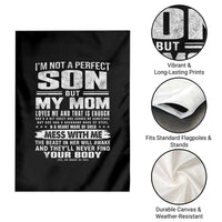 I Am Not A Perfect Son But My Mom Loves Me And That Is Enough Garden Flag Boy Mom Mother's Day Gifts