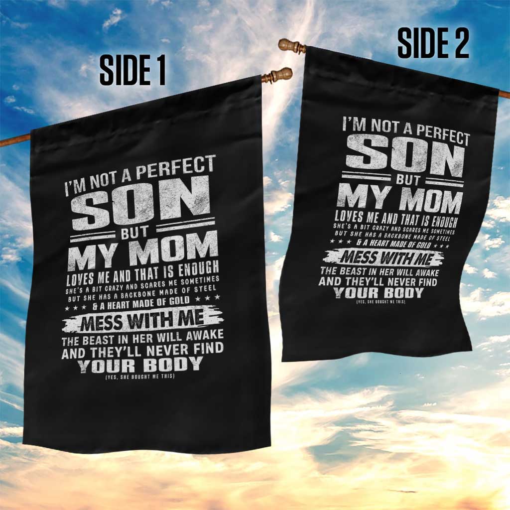 I Am Not A Perfect Son But My Mom Loves Me And That Is Enough Garden Flag Boy Mom Mother's Day Gifts