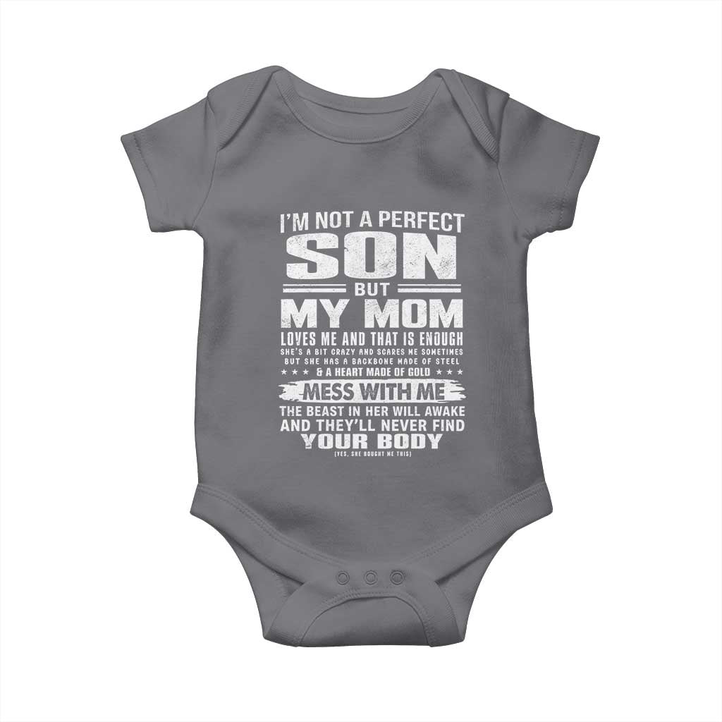 I Am Not A Perfect Son But My Mom Loves Me And That Is Enough Baby Onesie Boy Mom Mother's Day Gifts