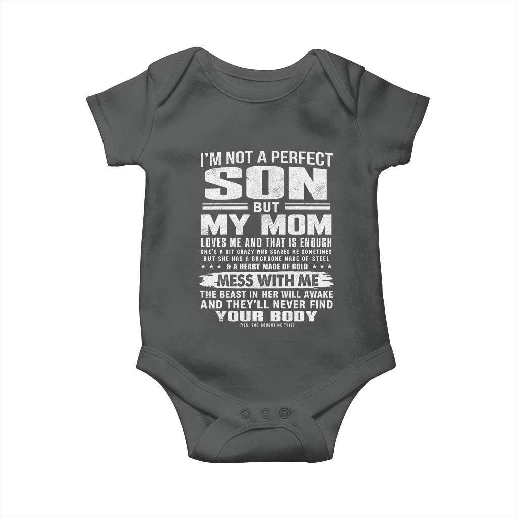 I Am Not A Perfect Son But My Mom Loves Me And That Is Enough Baby Onesie Boy Mom Mother's Day Gifts