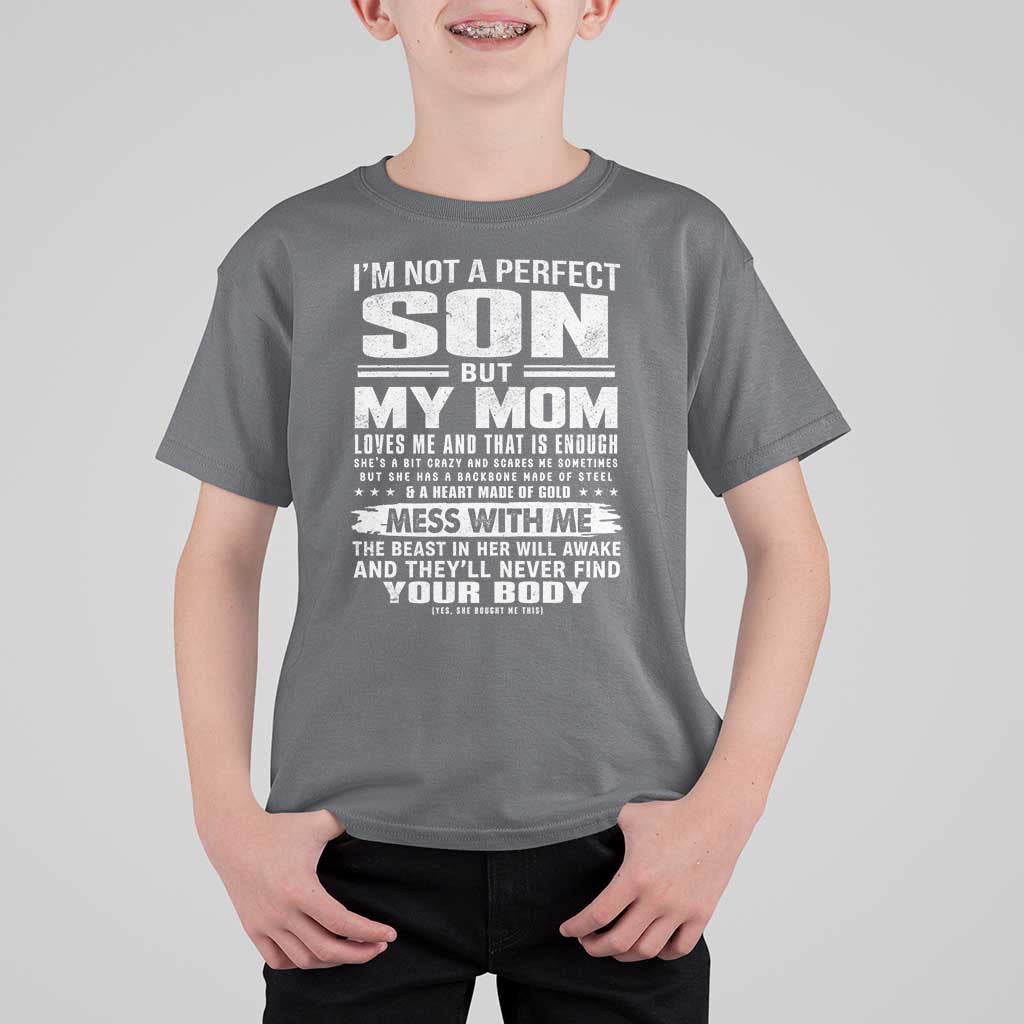 I Am Not A Perfect Son But My Mom Loves Me And That Is Enough T Shirt For Kid Boy Mom Mother's Day Gifts