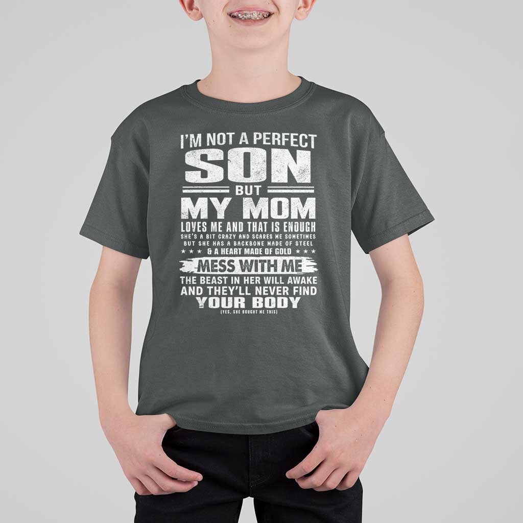 I Am Not A Perfect Son But My Mom Loves Me And That Is Enough T Shirt For Kid Boy Mom Mother's Day Gifts