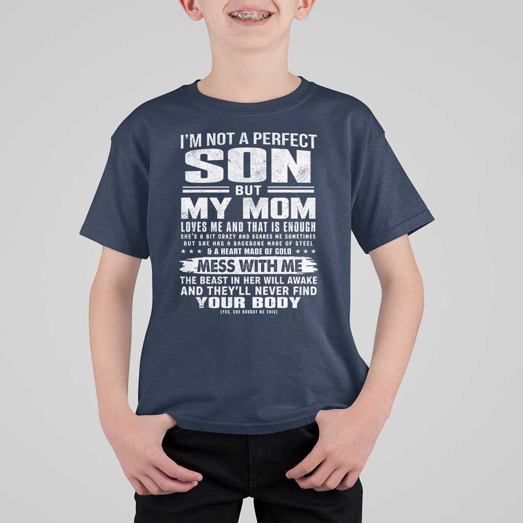 I Am Not A Perfect Son But My Mom Loves Me And That Is Enough T Shirt For Kid Boy Mom Mother's Day Gifts