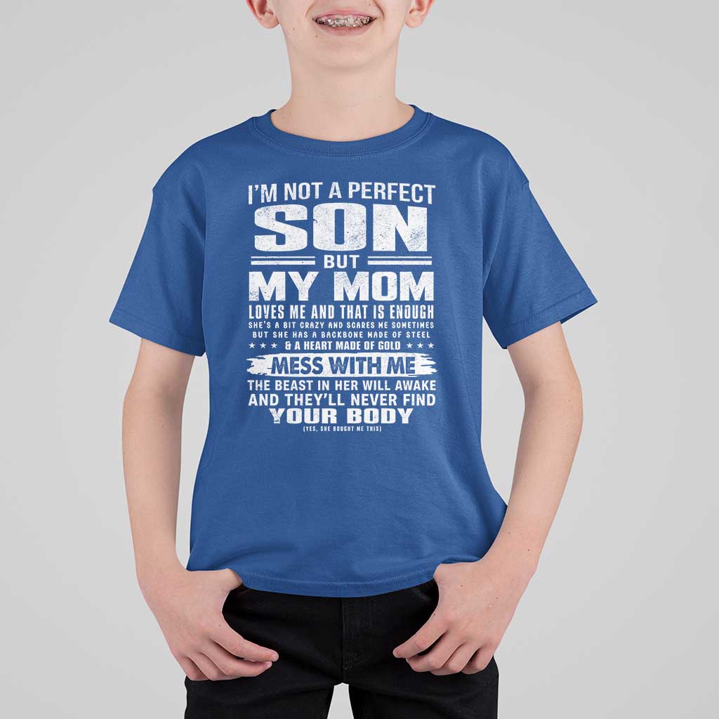 I Am Not A Perfect Son But My Mom Loves Me And That Is Enough T Shirt For Kid Boy Mom Mother's Day Gifts