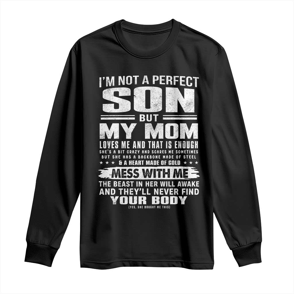I Am Not A Perfect Son But My Mom Loves Me And That Is Enough Long Sleeve Shirt Boy Mom Mother's Day Gifts