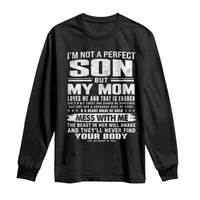 I Am Not A Perfect Son But My Mom Loves Me And That Is Enough Long Sleeve Shirt Boy Mom Mother's Day Gifts