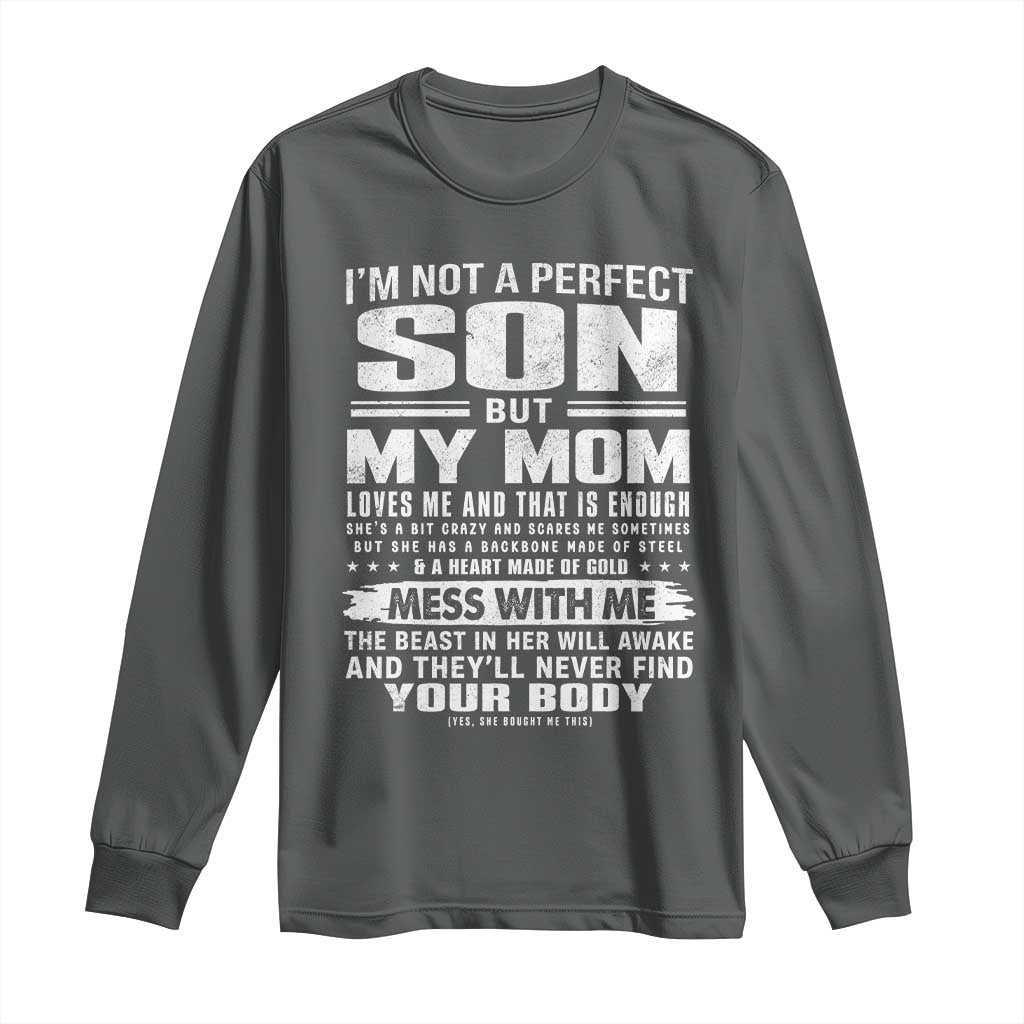 I Am Not A Perfect Son But My Mom Loves Me And That Is Enough Long Sleeve Shirt Boy Mom Mother's Day Gifts