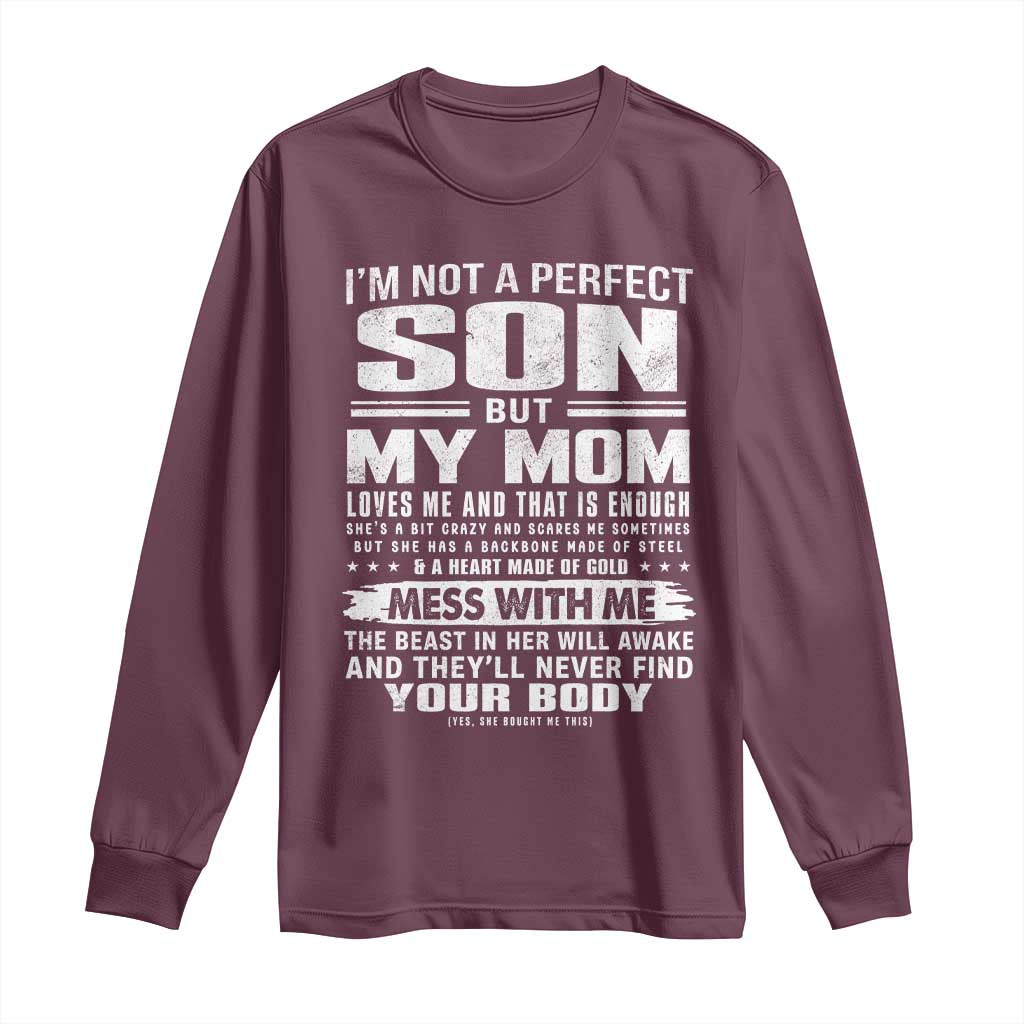 I Am Not A Perfect Son But My Mom Loves Me And That Is Enough Long Sleeve Shirt Boy Mom Mother's Day Gifts