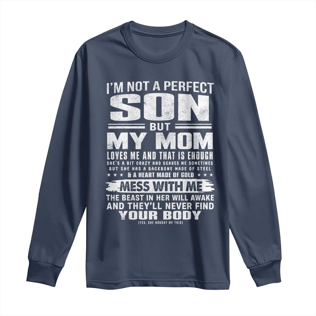 I Am Not A Perfect Son But My Mom Loves Me And That Is Enough Long Sleeve Shirt Boy Mom Mother's Day Gifts