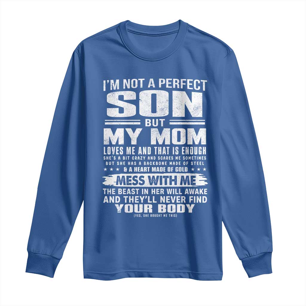I Am Not A Perfect Son But My Mom Loves Me And That Is Enough Long Sleeve Shirt Boy Mom Mother's Day Gifts