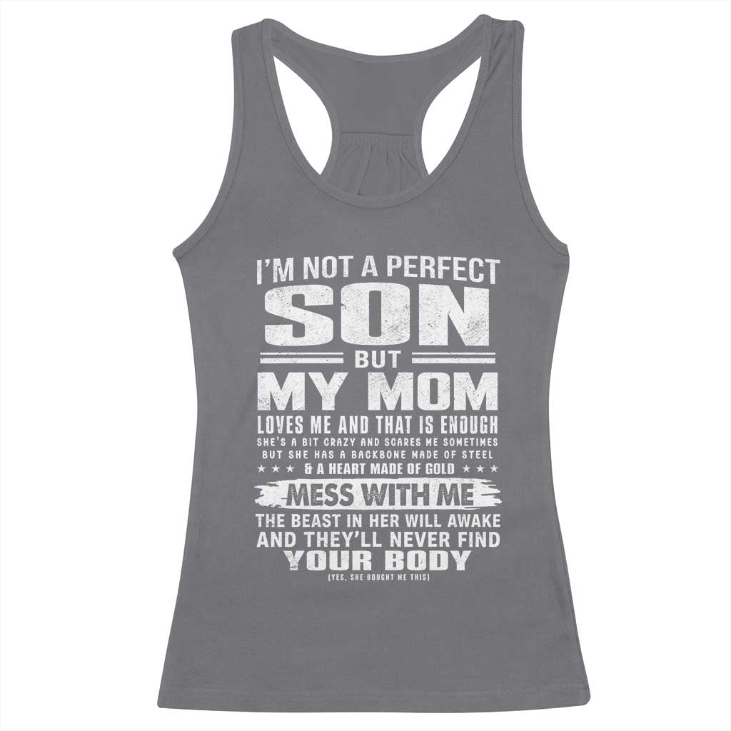 I Am Not A Perfect Son But My Mom Loves Me And That Is Enough Racerback Tank Top Boy Mom Mother's Day Gifts