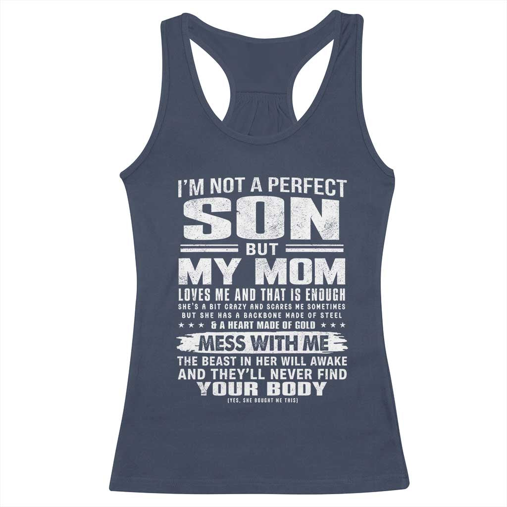 I Am Not A Perfect Son But My Mom Loves Me And That Is Enough Racerback Tank Top Boy Mom Mother's Day Gifts