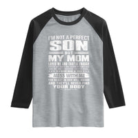 I Am Not A Perfect Son But My Mom Loves Me And That Is Enough Raglan Shirt Boy Mom Mother's Day Gifts