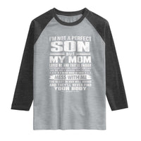 I Am Not A Perfect Son But My Mom Loves Me And That Is Enough Raglan Shirt Boy Mom Mother's Day Gifts