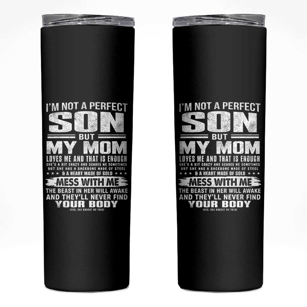 I Am Not A Perfect Son But My Mom Loves Me And That Is Enough Skinny Tumbler Boy Mom Mother's Day Gifts