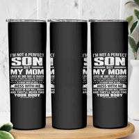 I Am Not A Perfect Son But My Mom Loves Me And That Is Enough Skinny Tumbler Boy Mom Mother's Day Gifts