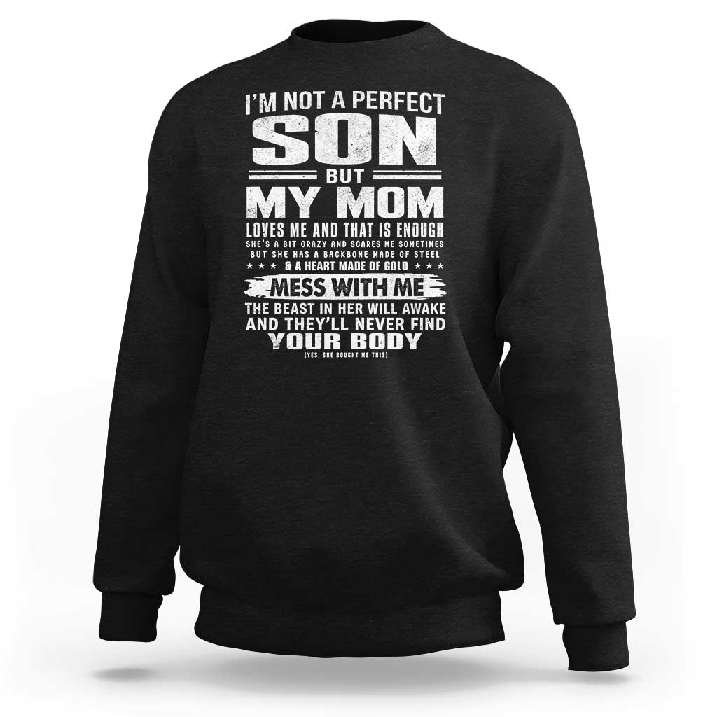 I Am Not A Perfect Son But My Mom Loves Me And That Is Enough Sweatshirt Boy Mom Mother's Day Gifts
