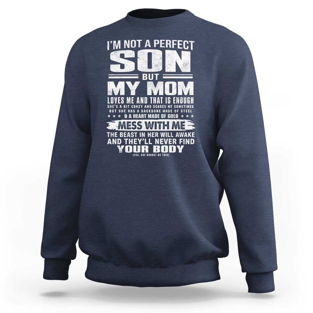 I Am Not A Perfect Son But My Mom Loves Me And That Is Enough Sweatshirt Boy Mom Mother's Day Gifts