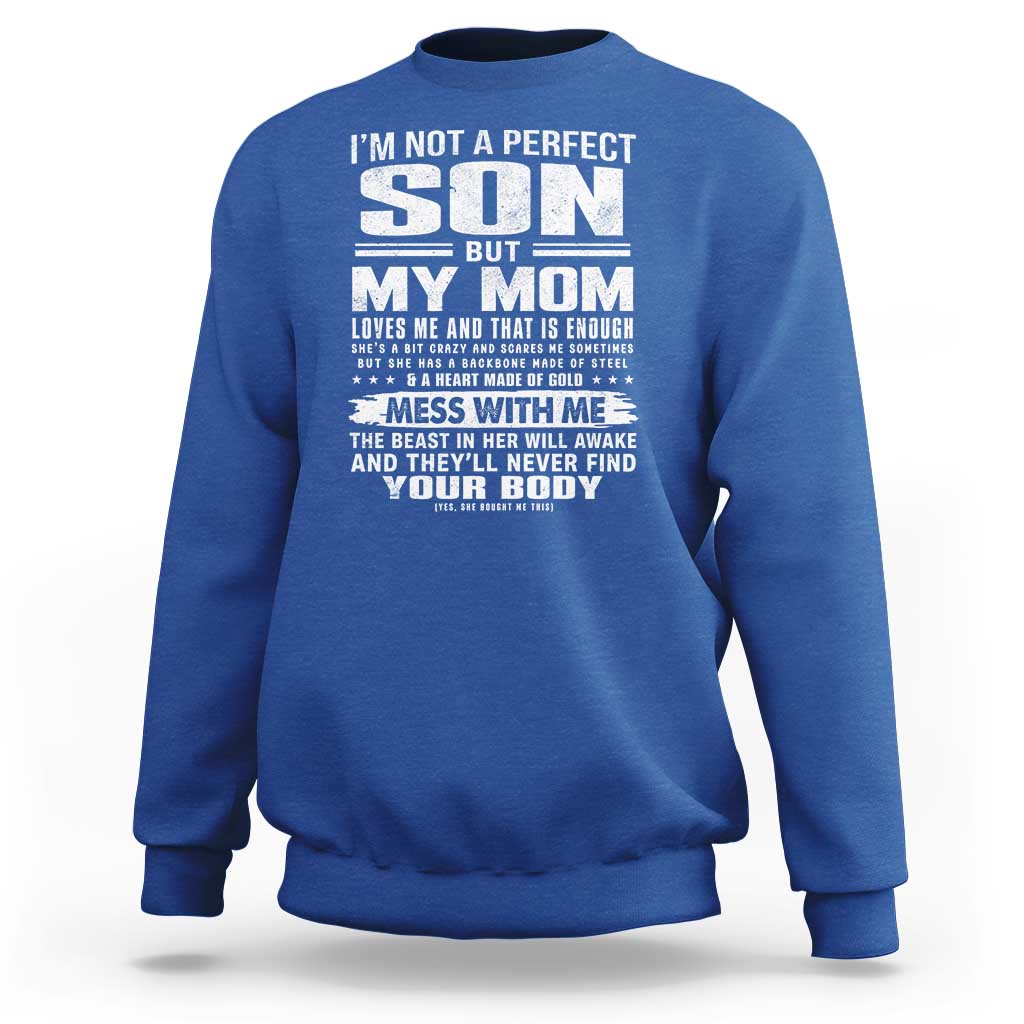 I Am Not A Perfect Son But My Mom Loves Me And That Is Enough Sweatshirt Boy Mom Mother's Day Gifts
