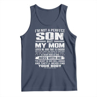 I Am Not A Perfect Son But My Mom Loves Me And That Is Enough Tank Top Boy Mom Mother's Day Gifts