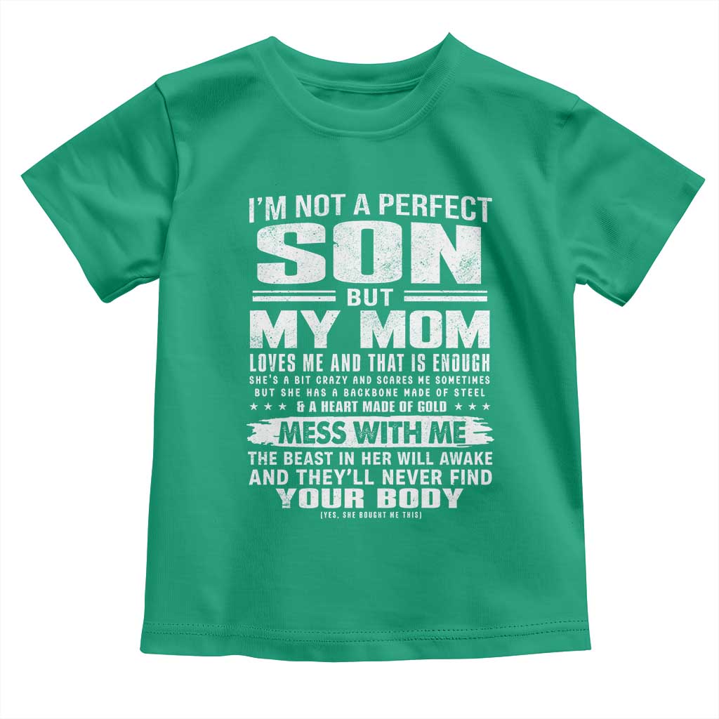 I Am Not A Perfect Son But My Mom Loves Me And That Is Enough Toddler T Shirt Boy Mom Mother's Day Gifts