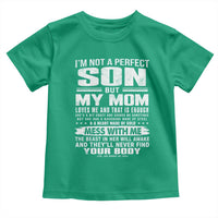 I Am Not A Perfect Son But My Mom Loves Me And That Is Enough Toddler T Shirt Boy Mom Mother's Day Gifts