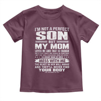 I Am Not A Perfect Son But My Mom Loves Me And That Is Enough Toddler T Shirt Boy Mom Mother's Day Gifts