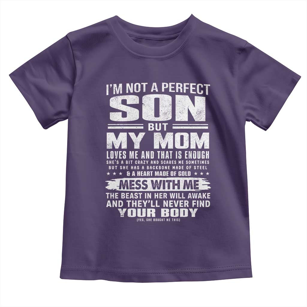 I Am Not A Perfect Son But My Mom Loves Me And That Is Enough Toddler T Shirt Boy Mom Mother's Day Gifts