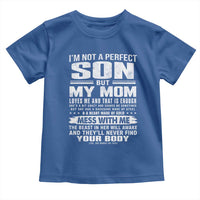 I Am Not A Perfect Son But My Mom Loves Me And That Is Enough Toddler T Shirt Boy Mom Mother's Day Gifts