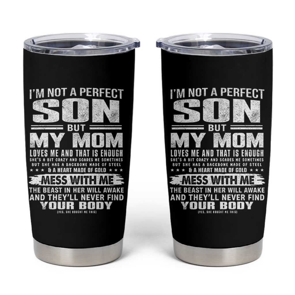 I Am Not A Perfect Son But My Mom Loves Me And That Is Enough Tumbler Cup Boy Mom Mother's Day Gifts