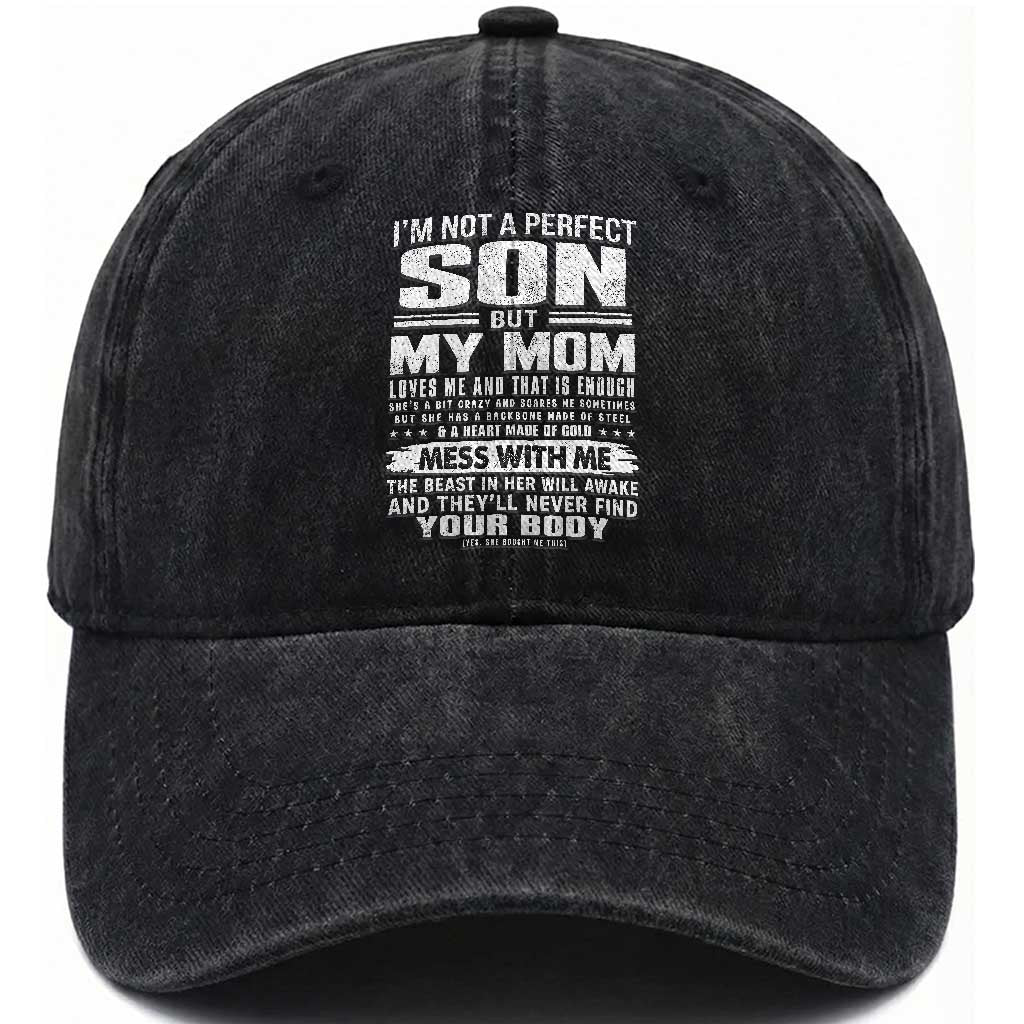 I Am Not A Perfect Son But My Mom Loves Me And That Is Enough Washed Cotton Baseball Cap Boy Mom Mother's Day Gifts