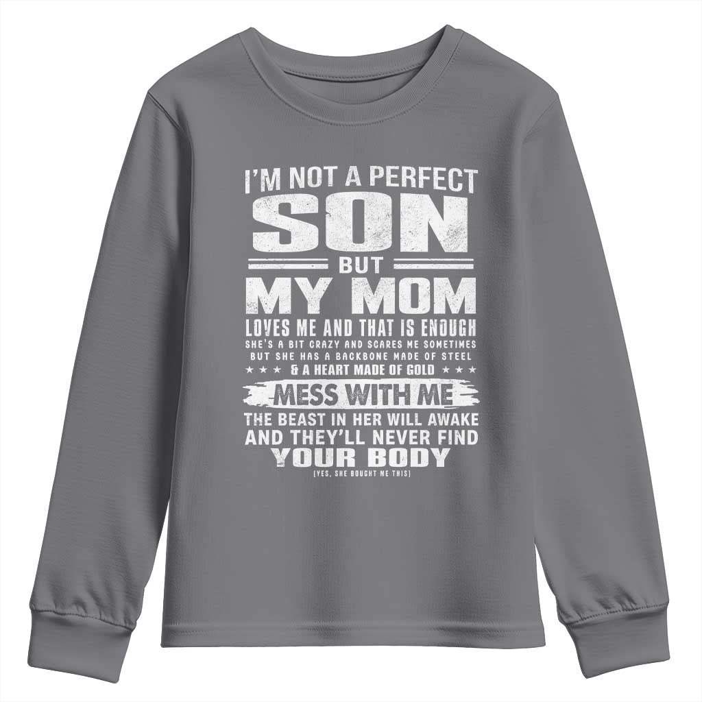 I Am Not A Perfect Son But My Mom Loves Me And That Is Enough Youth Sweatshirt Boy Mom Mother's Day Gifts