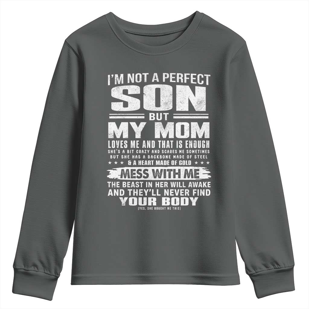 I Am Not A Perfect Son But My Mom Loves Me And That Is Enough Youth Sweatshirt Boy Mom Mother's Day Gifts
