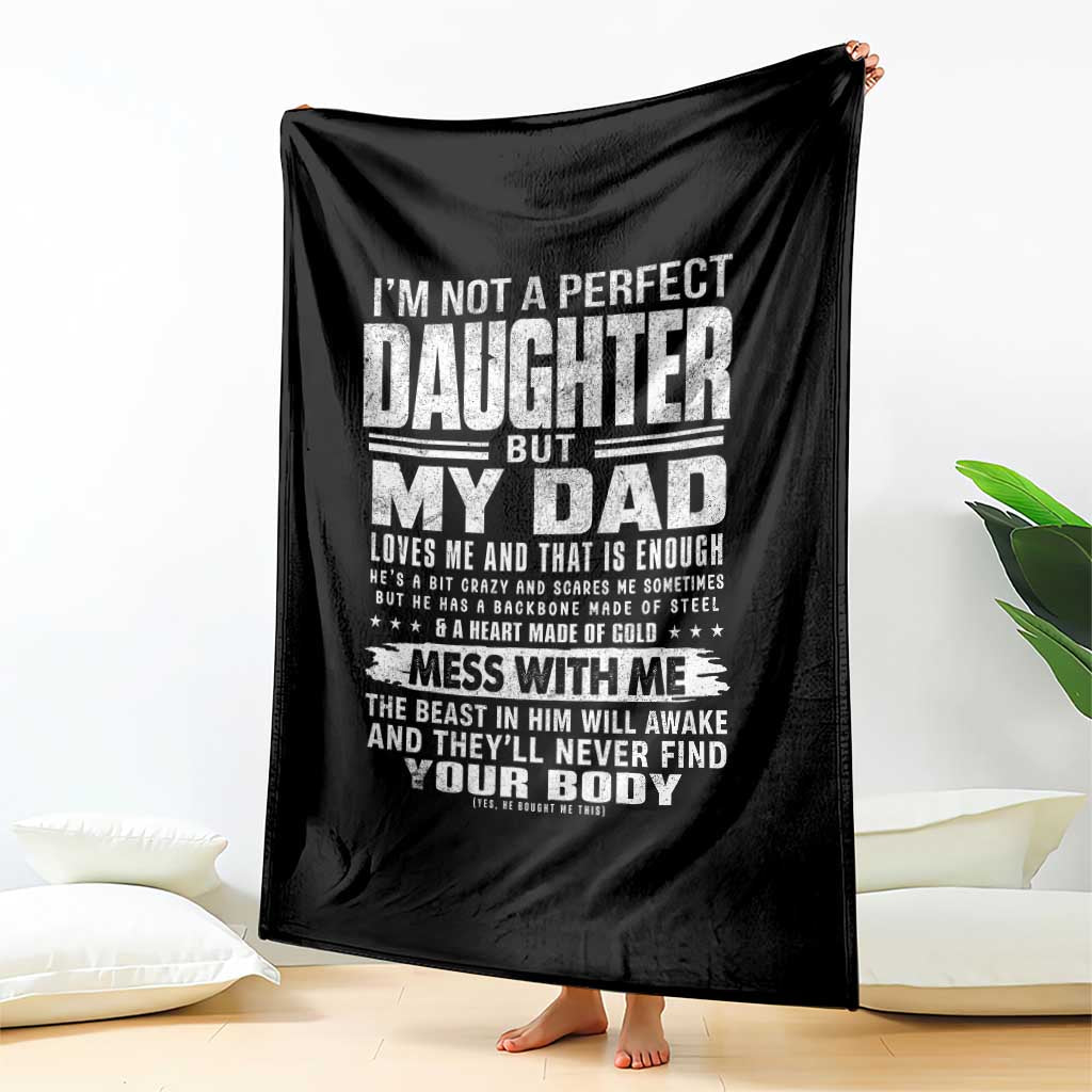 I Am Not A Perfect Daughter But My Dad Loves Me And That Is Enough Throw Blanket Girl Dad Father's Day Gifts