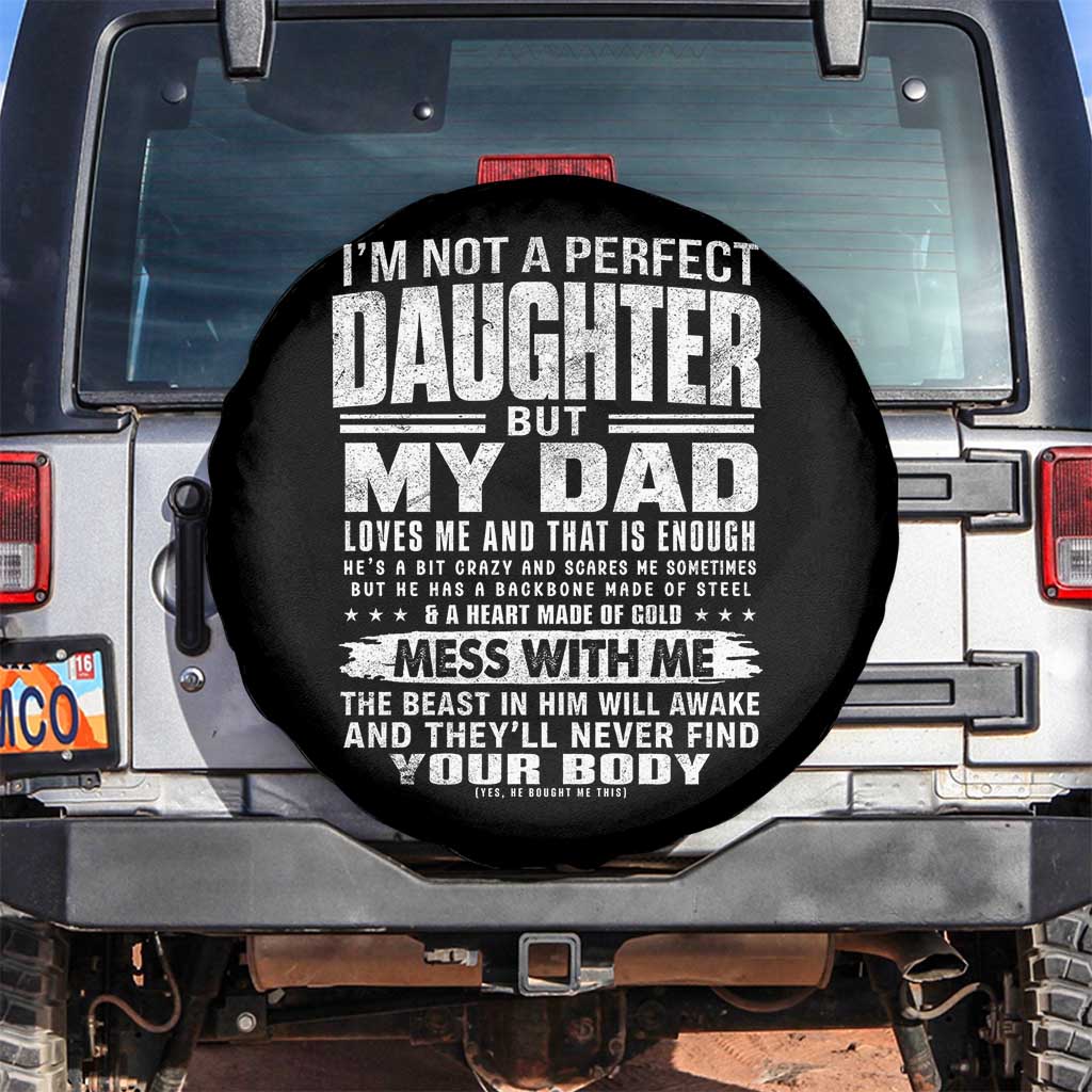 I Am Not A Perfect Daughter But My Dad Loves Me And That Is Enough Spare Tire Cover Girl Dad Father's Day Gifts