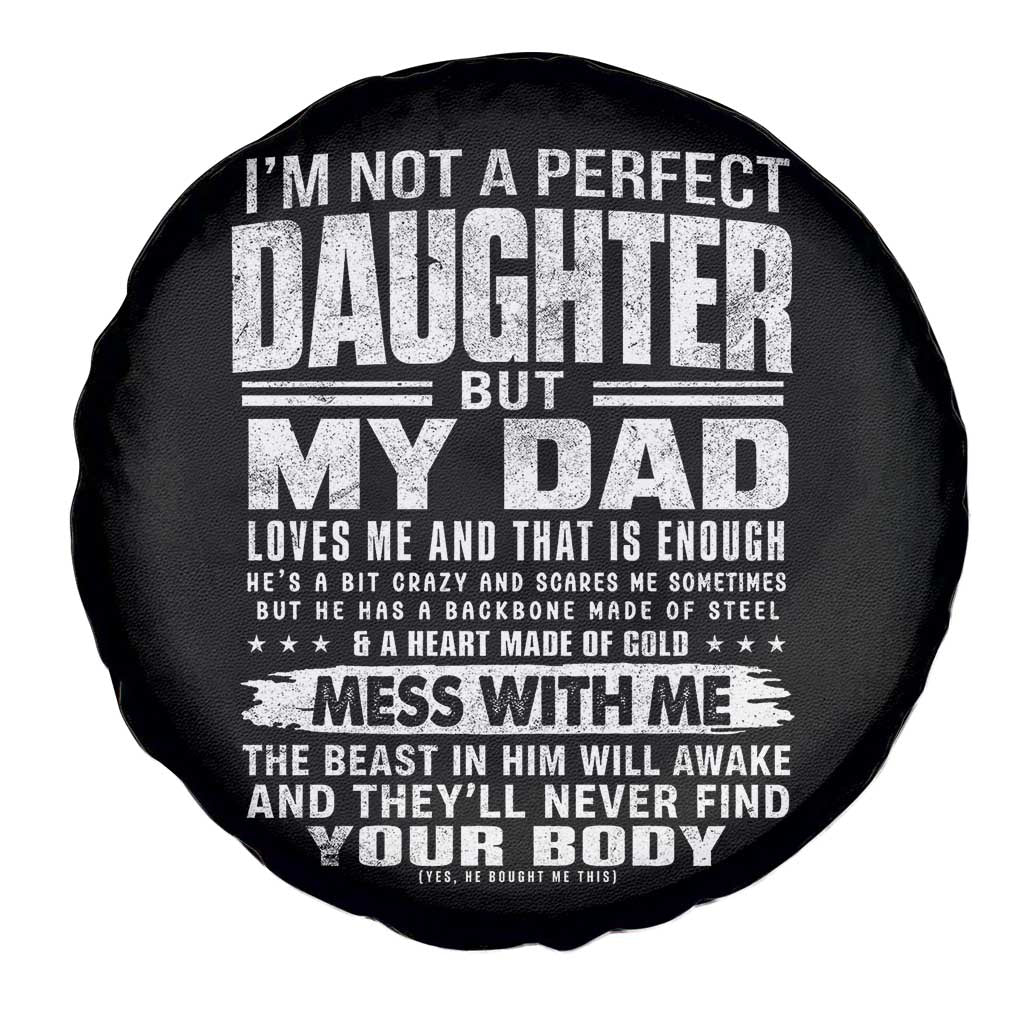 I Am Not A Perfect Daughter But My Dad Loves Me And That Is Enough Spare Tire Cover Girl Dad Father's Day Gifts