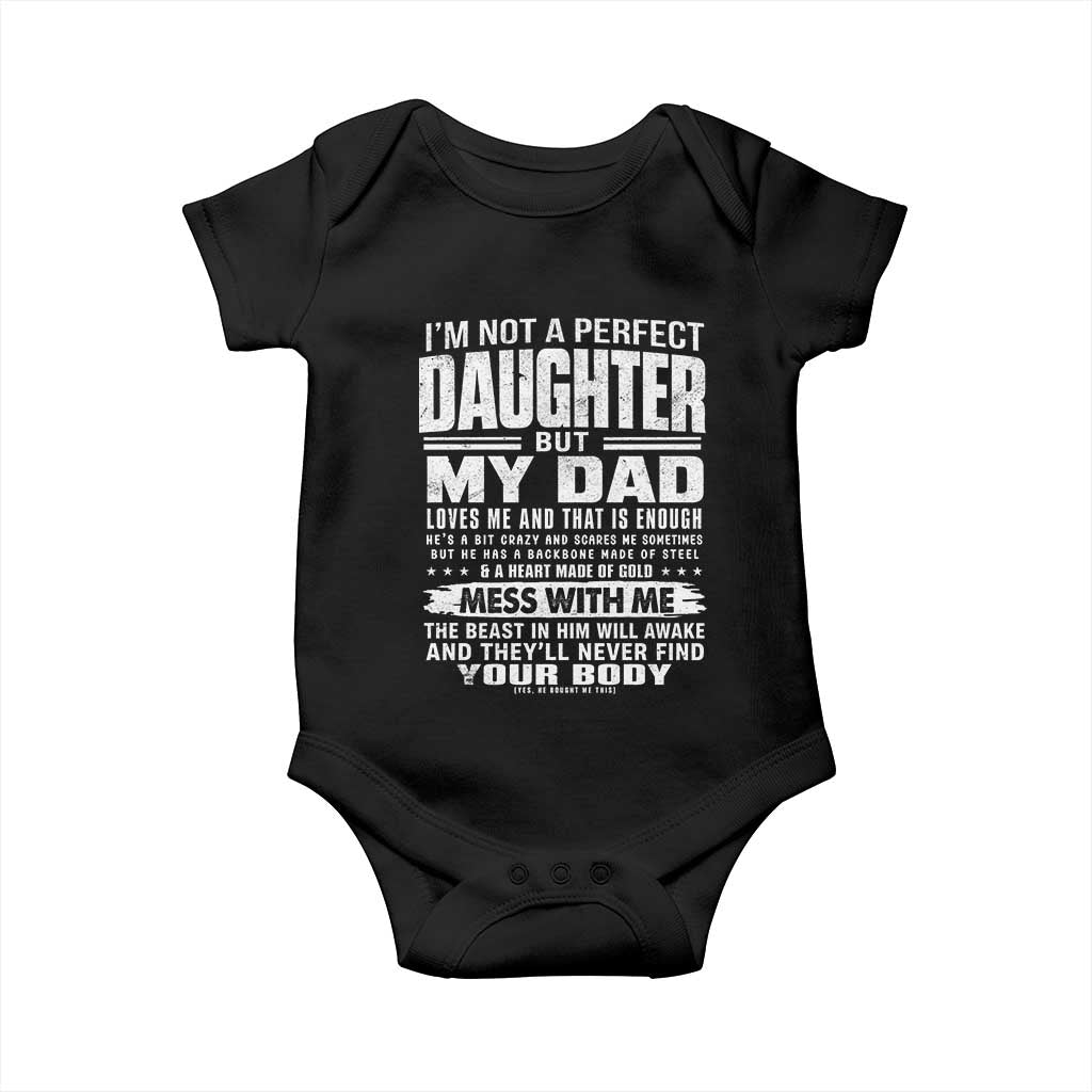 I Am Not A Perfect Daughter But My Dad Loves Me And That Is Enough Baby Onesie Girl Dad Father's Day Gifts