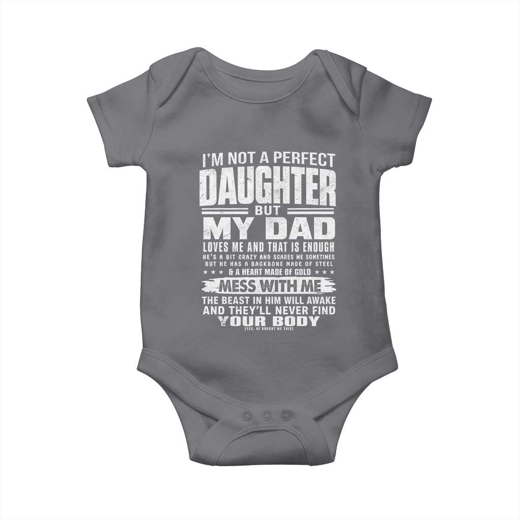 I Am Not A Perfect Daughter But My Dad Loves Me And That Is Enough Baby Onesie Girl Dad Father's Day Gifts