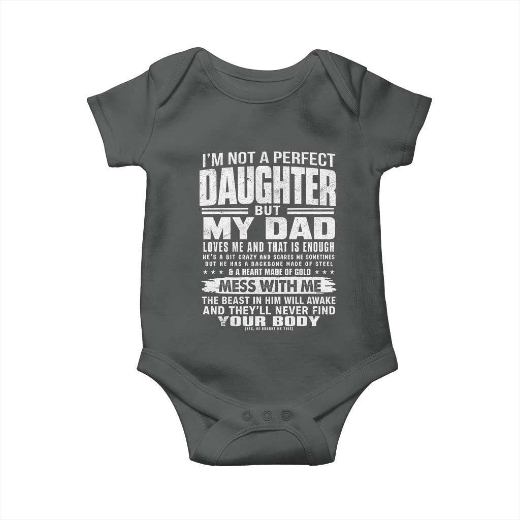 I Am Not A Perfect Daughter But My Dad Loves Me And That Is Enough Baby Onesie Girl Dad Father's Day Gifts