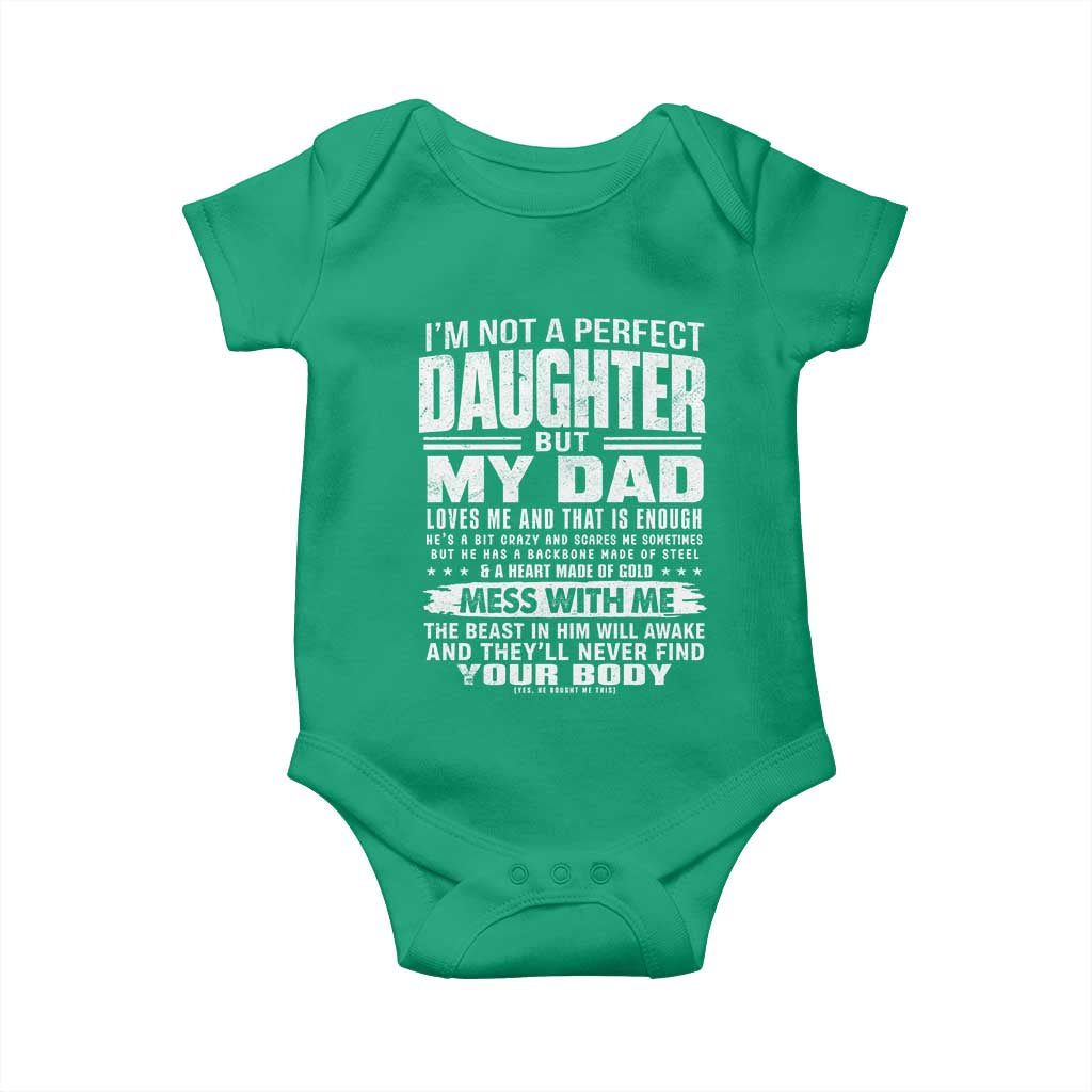 I Am Not A Perfect Daughter But My Dad Loves Me And That Is Enough Baby Onesie Girl Dad Father's Day Gifts