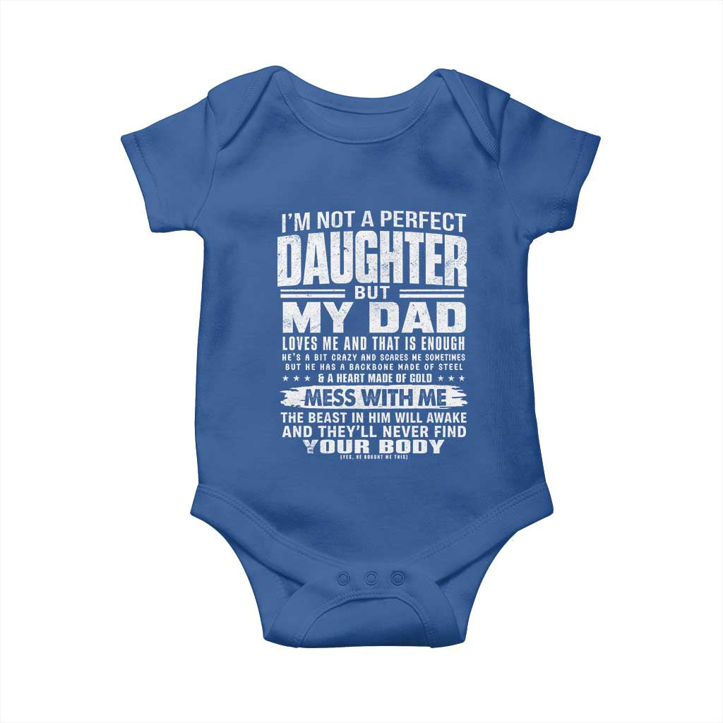 I Am Not A Perfect Daughter But My Dad Loves Me And That Is Enough Baby Onesie Girl Dad Father's Day Gifts