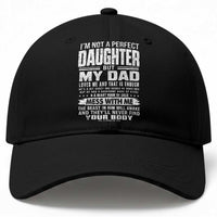 I Am Not A Perfect Daughter But My Dad Loves Me And That Is Enough Baseball Cap Girl Dad Father's Day Gifts