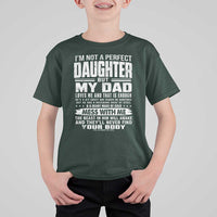 I Am Not A Perfect Daughter But My Dad Loves Me And That Is Enough T Shirt For Kid Girl Dad Father's Day Gifts