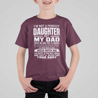 I Am Not A Perfect Daughter But My Dad Loves Me And That Is Enough T Shirt For Kid Girl Dad Father's Day Gifts