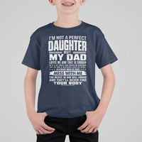 I Am Not A Perfect Daughter But My Dad Loves Me And That Is Enough T Shirt For Kid Girl Dad Father's Day Gifts